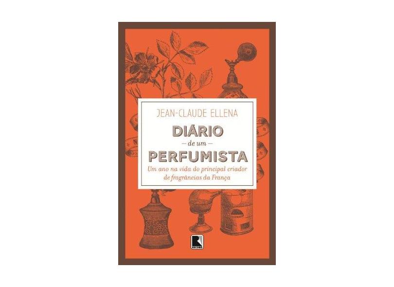 Diário De Um Perfumista - Jean-claude Ellena - 9788501097859