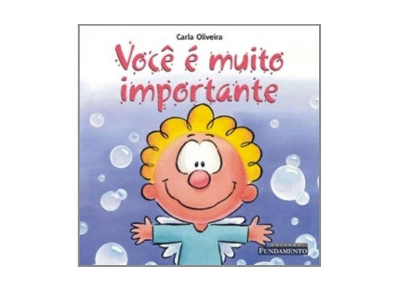 Você É Muito Importante - Oliveira, Carla - 9788576765684