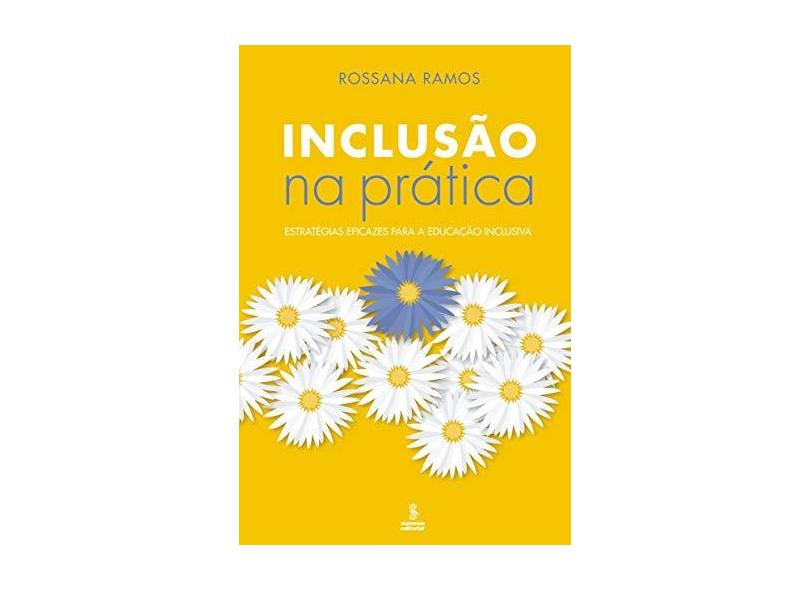 Inclusão na Prática - Estratégias Eficazes para a Educação Inclusiva - Ramos, Rossana - 9788532306548