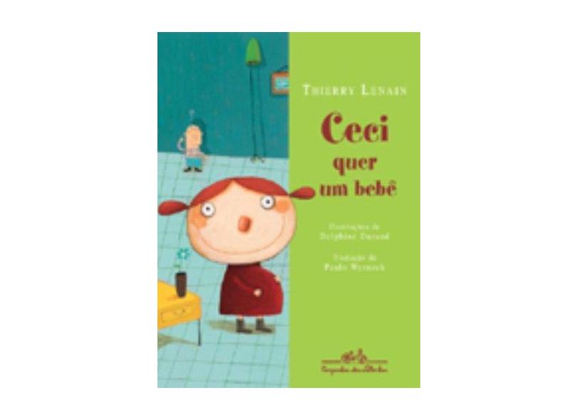 Ceci Quer Um Bebe - Thierry Lenain - 9788574062075