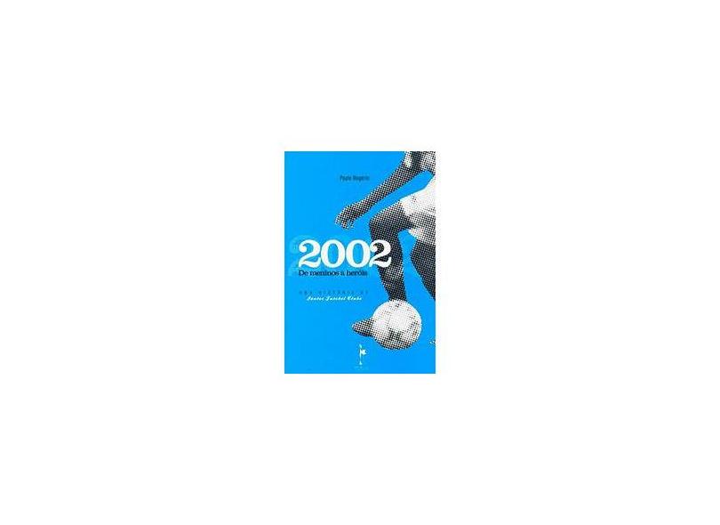 2002: De Meninos a Heróis - Paulo Rogério - 9788599905630