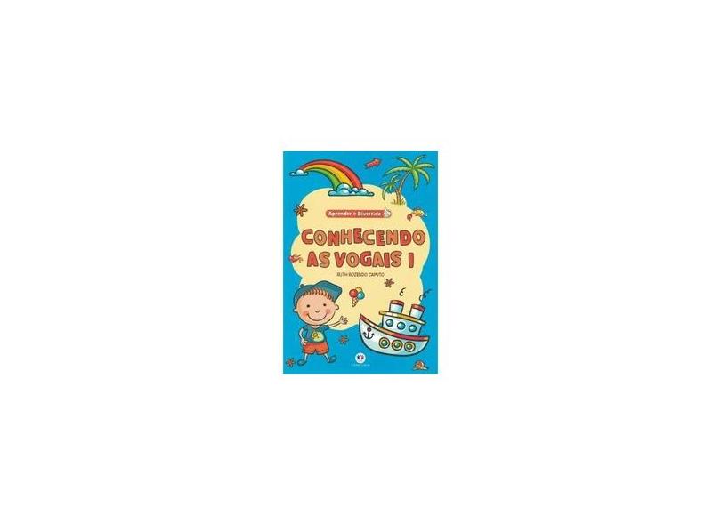 Conhecendo As Vogais 1 - Col. Aprender É Divertido - Caputo, Ruth Rozendo - 9788538068495