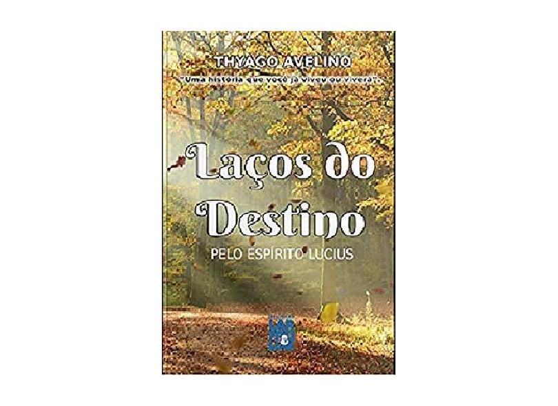Laços do Destino - Thyago Avelino - 9788564703742