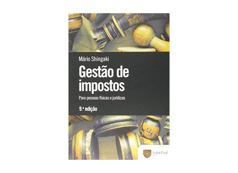 Gestão de Impostos: Para Pessoas Físicas e Jurídicas - M&#225;rio Shingaki - 9788580041217