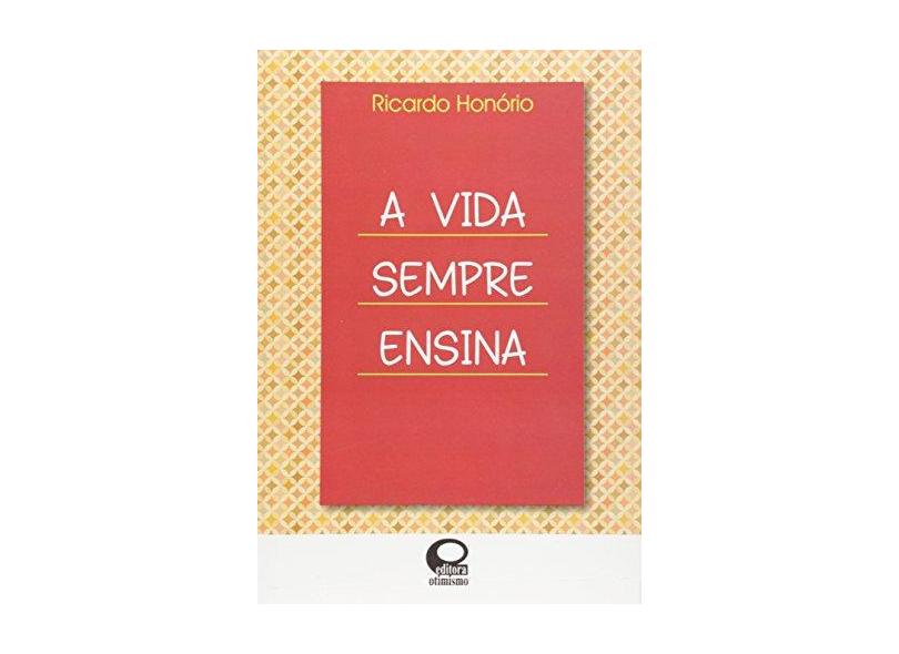 A Vida Sempre Ensina - Ricardo Honório - 9788586524691
