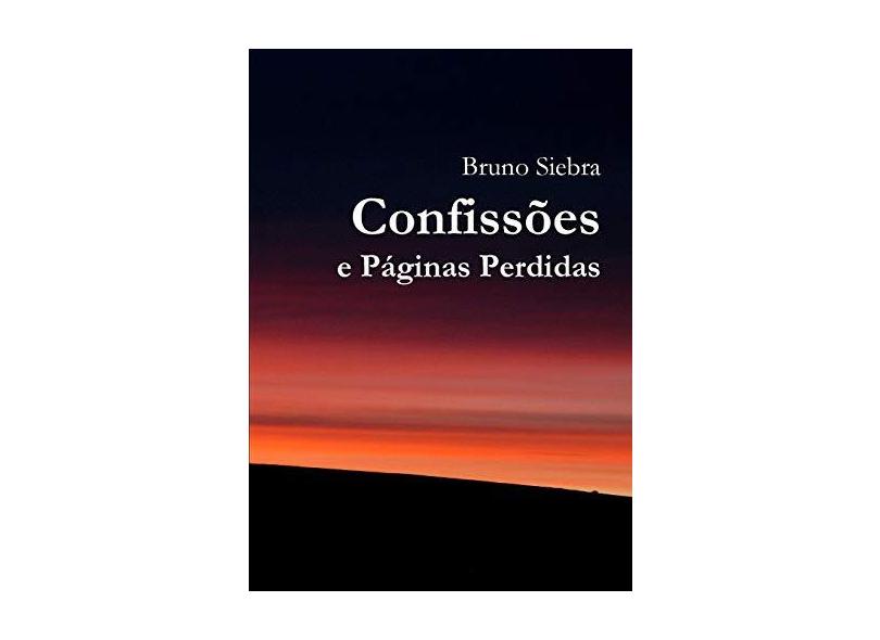 Confissões e Páginas Perdidas - Bruno Siebra - 9781312315655