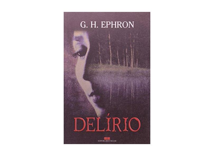 Delírio - Ephron, G. H. - 9788571238930
