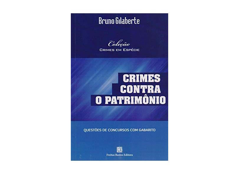 Crimes Contra o Patrimônio: Coleção Crimes Em Espécie - Bruno Gilaberte - 9788579871665