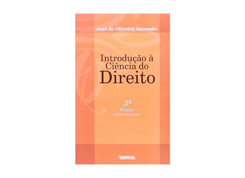 Introdução a Ciência do Direito - 3ª Ed.2005 - Ascensao, Jose De Oliveira - 9788571474819