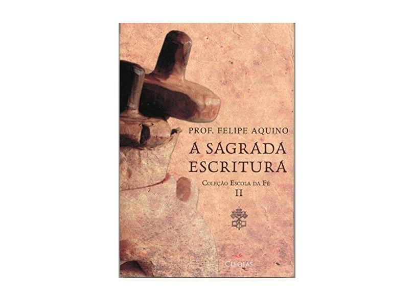Escola da Fé. A Sagrada Escritura - Volume II - Felipe Aquino - 9788588158719
