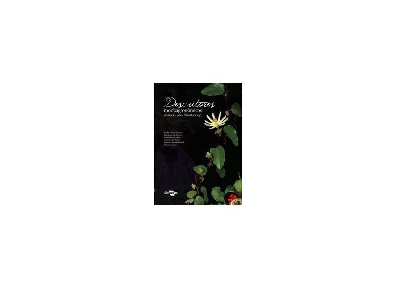 Descritores Morfoagronômicos Ilustrados Para Passiflora Spp - Onildo Nunes De Jesus - 9788570355553