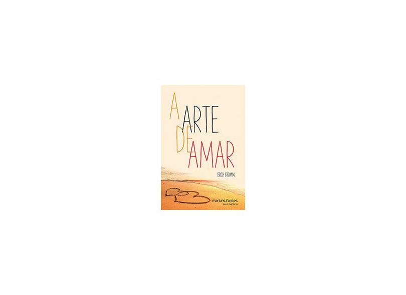 A Arte de Amar - 2ª Ed. 2015 - Fromm, Erich - 9788580632064