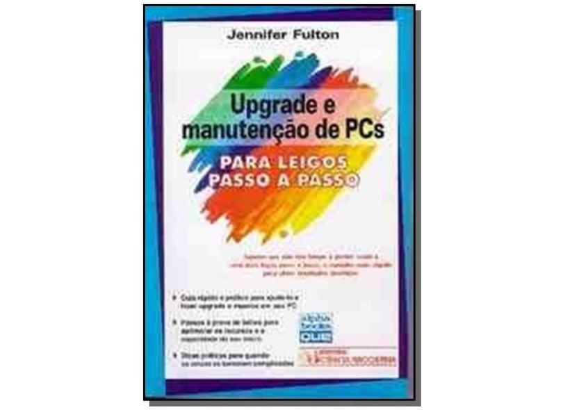 Upgrade e Manutencao de Pcs P/ Leigos Passo - Fulton, Jennifer - 9788573930511