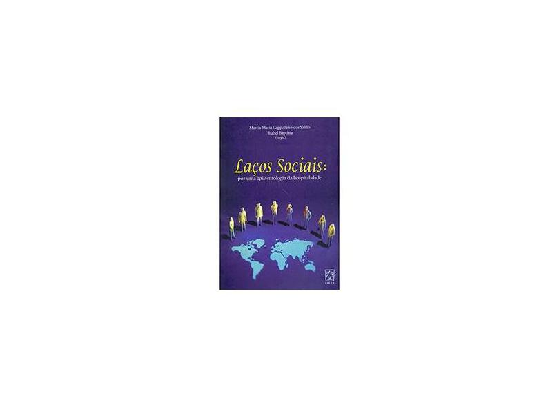 Laços Sociais - Por Uma Epistemologia da Hospitalidade - Baptista, Isabel; Dos Santos, Marcia Maria Cappellano - 9788570617378