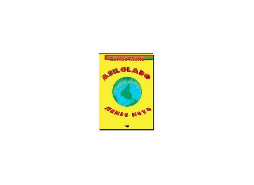 Abilolado Mundo Novo - Maltz, Carlos - 9788576360957