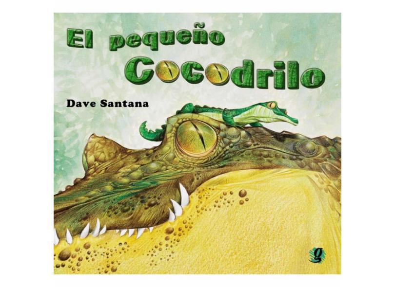 El Pequeño Cocodrilo - Dave Santana - 9788526014268