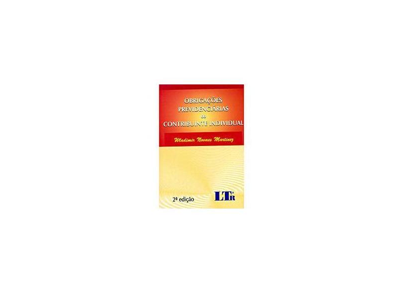 Obrigações Previdenciárias do Contribuinte Individual - 2ª Ed. 2010 - Martinez, Wladimir Novaes - 9788536114934