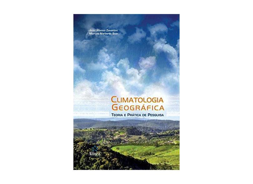 Climatologia Geográfica - Teoria e Prática da Pesquisa - Zavattini, João Afonso; Boin, Marcos Norberto - 9788575166116
