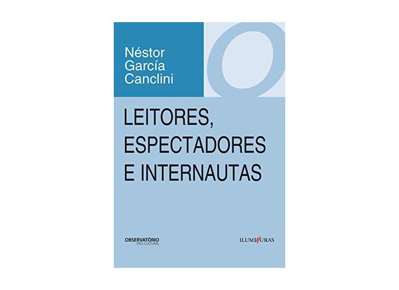 Leitores, Espectadores e Internautas - Nestor Garcia Canclini - 9788573212839