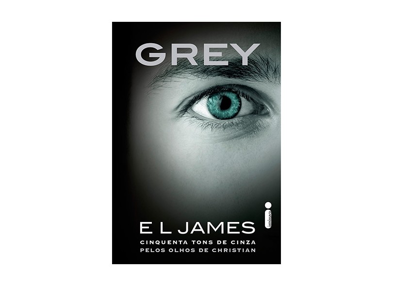 Grey - Cinquenta Tons de Cinza Pelos Olhos de Christian - James, E L - 9788580577730