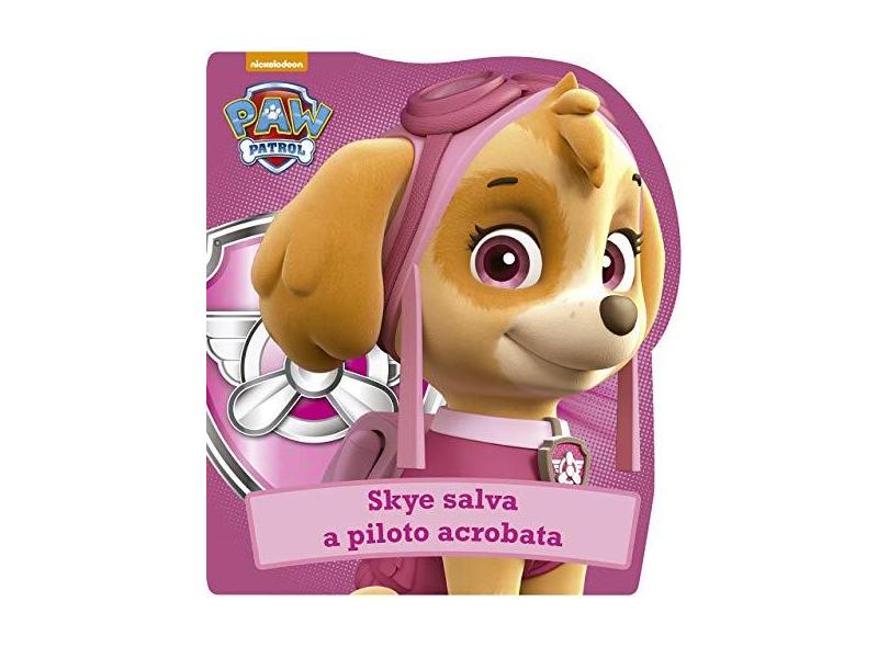 Patrulha Canina - Skye Salva A Piloto Acrobata - Cultural, Ciranda - 9788538073383