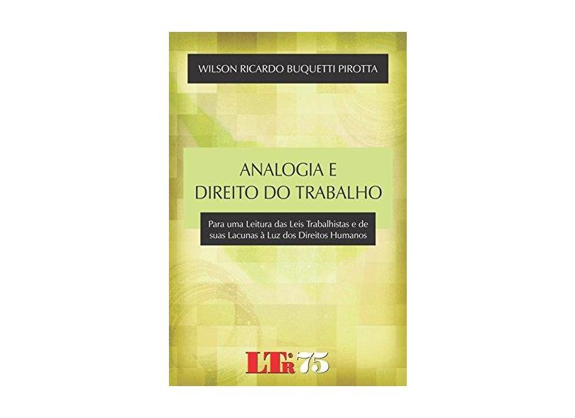 Analogia e Direito do Trabalho - Ricardo Buquetti Pirotta, Wilson - 9788536116952