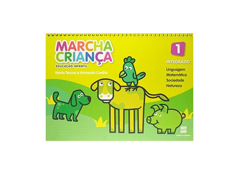 Marcha Criança - Integrado - Educação Infantil 1 - Reformulado - 3ª Ed. 2014 - Armando Coelho; Teresa Marsico - 9788526293786