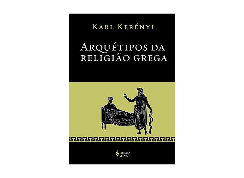 Arquétipos da Religião Grega - Kerényi, Karl - 9788532648549