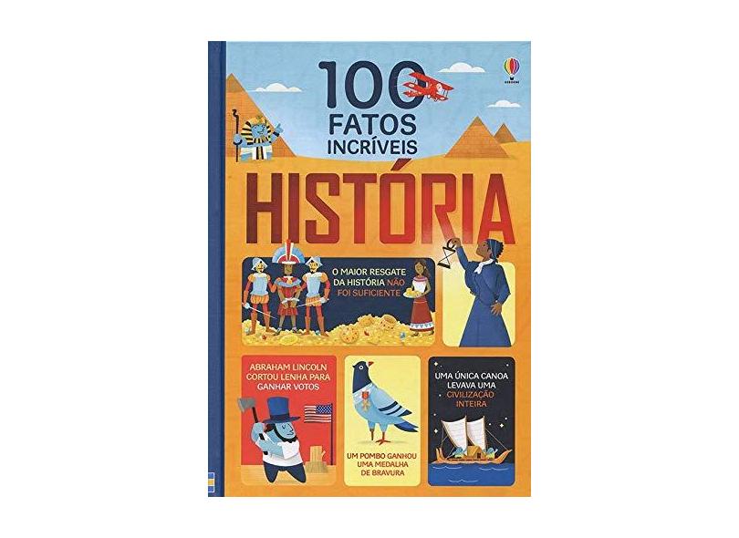 História. 100 Fatos Incríveis - Ruth Brocklehurst - 9781474945431