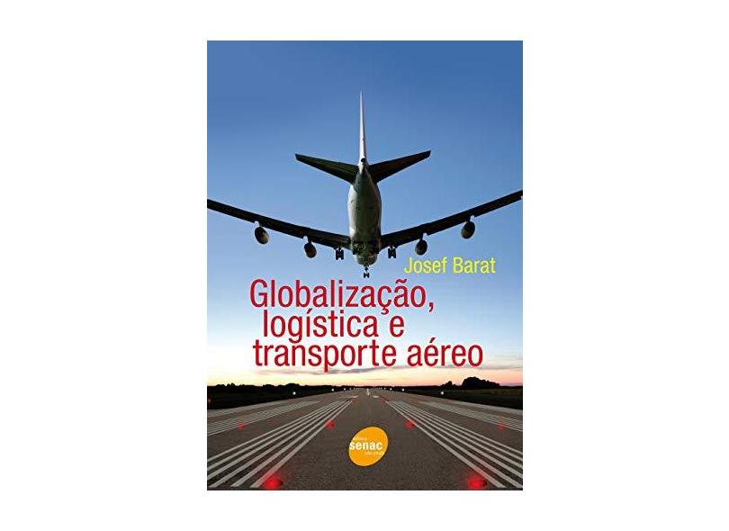 Globalização, Logistica e Transporte Aéreo - Barat, Josef - 9788539601936
