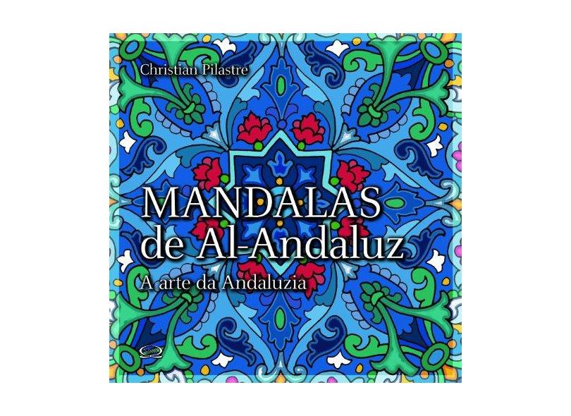 Mandalas de Al-andaluz - A Arte da Andaluzia - Pilastre, Christian - 9788576831013