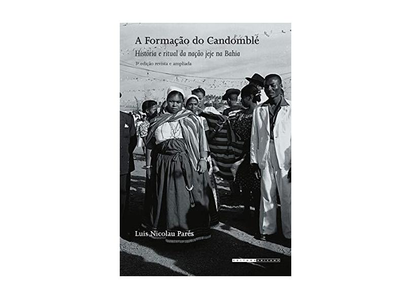 A Formação do Candomblé: História e Ritual da Nação Jeje na Bahia - Luis Nicolau Parés - 9788526814646