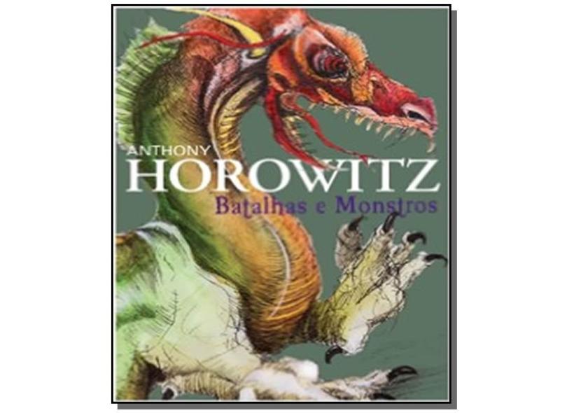 Batalhas e Monstros - Horowitz, Anthony - 9788578279806