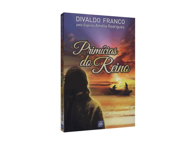 Primícias do Reino - Divaldo Pereira Franco - 9788582660980