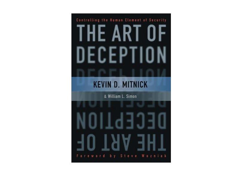 The Art of Deception: Controlling the Human Element of Security - Kevin D. Mitnick - 9780764542800