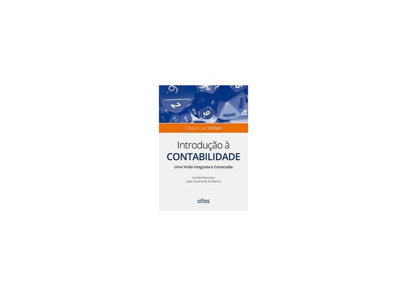Introdução à Contabilidade: Uma Visão Integrada e Conectada - Cassio Luiz Vellani - 9788522485833