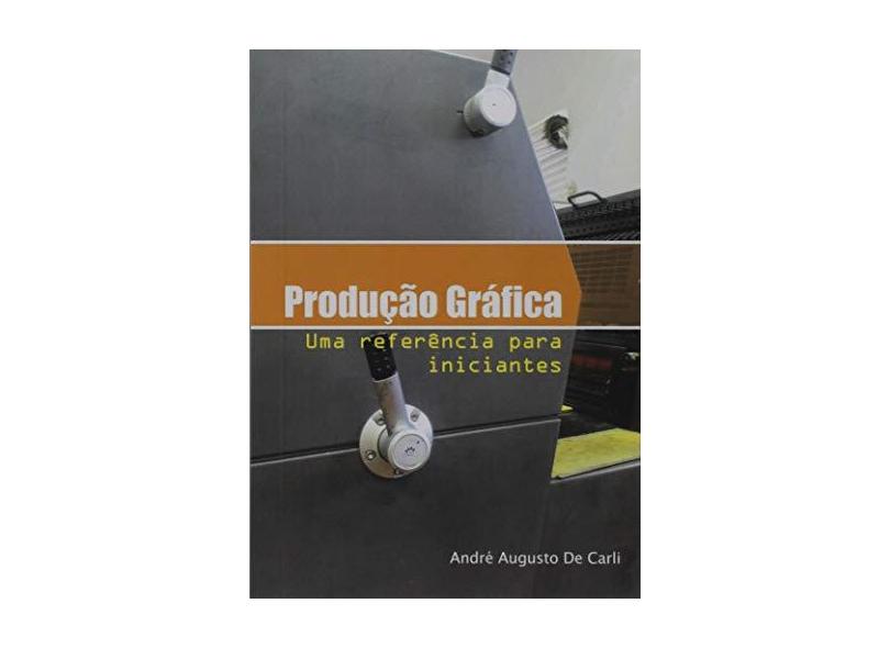 Producao Grafica - "carli, Andre Augusto De" - 9788591794515