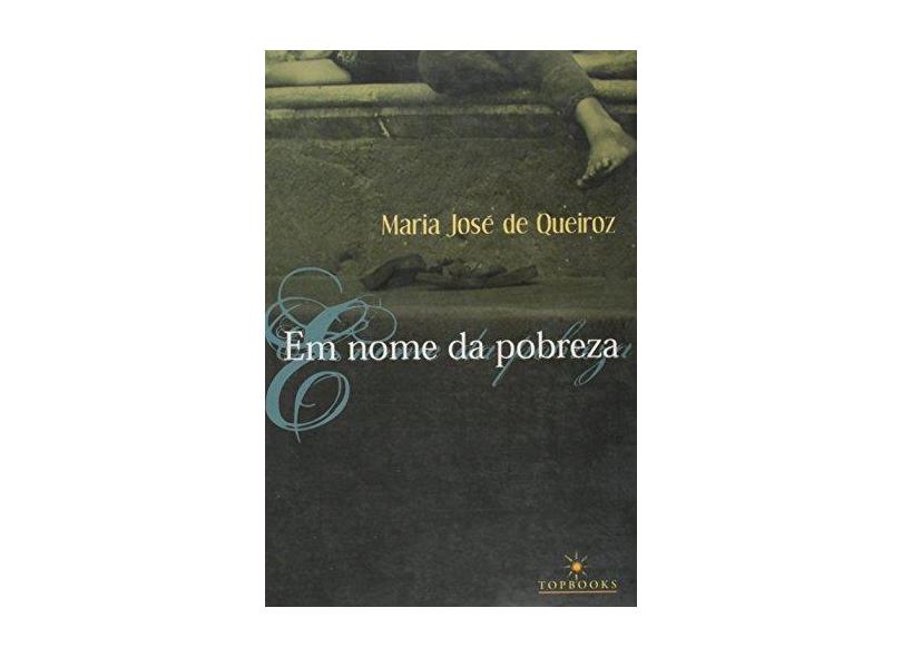 Em Nome da Pobreza - Queiroz, Maria Jose De - 9788574751207