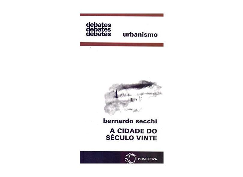 A Cidade do Século Vinte - Bernardo Secchi - 9788527308496
