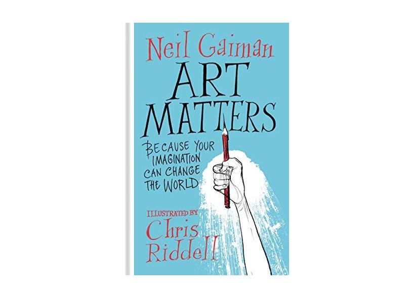 Art Matters: Because Your Imagination Can Change the World - Neil Gaiman - 9780062906205