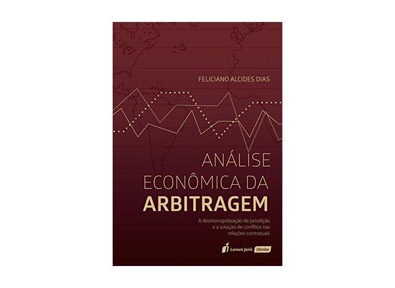 Análise Econômica da Arbitragem - Feliciano Alcides Dias - 9788551902844