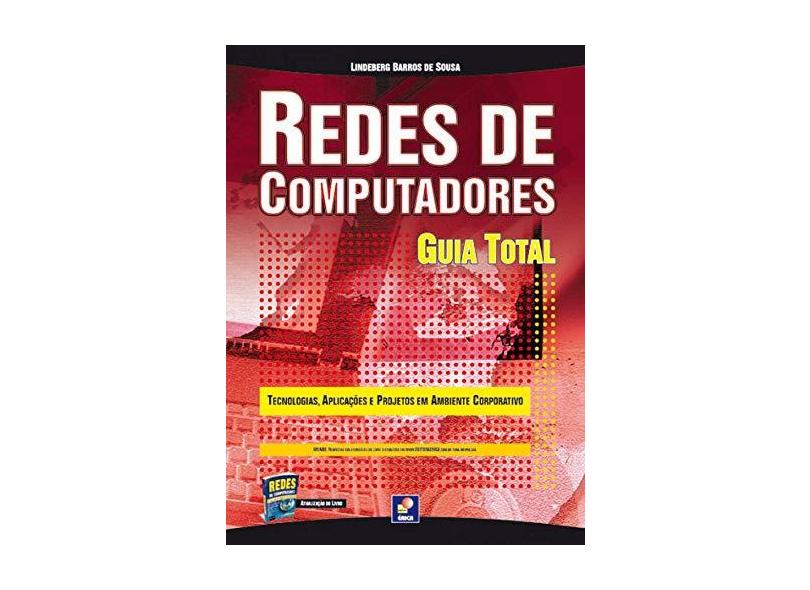 Redes de Computadores - Guia Total - Tecnologias , Aplicações e Projetos em Ambiente Corporativo - Sousa, Linderberg Barros De - 9788536502250