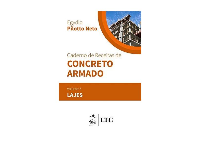 Caderno de receitas de concreto armado: lajes (Volume 3) - Egydio Pilotto Neto - 9788521634348