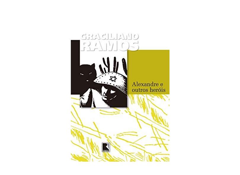 Alexandre e Outros Heróis - 54ª Ed. - Ramos, Graciliano - 9788501056764