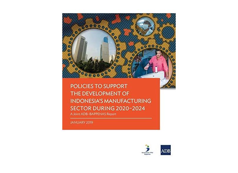 Policies To Support The Development Of Indonesia's Manufacturing Sector ...