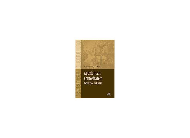 Apostolicam Actuositatem: Texto e Comentário - Antonio José De Almeida - 9788535629781