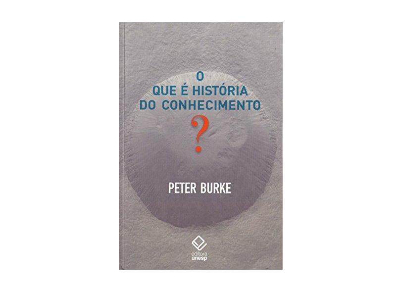 O que É História do Conhecimento? - Peter Burke - 9788539306336