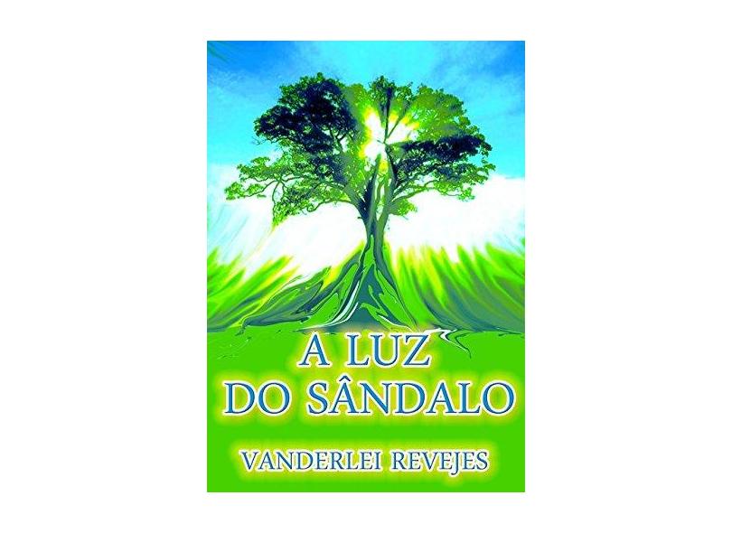 A Luz do Sândalo - Vanderlei Revejes - 9788569596424