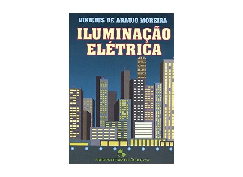 Iluminação Elétrica - Moreira, Vinicius De Araujo - 9788521201755