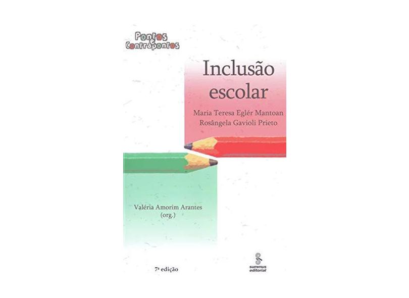 Inclusão Escolar - Col. Pontos e Contrapontos - Mantoan, Maria Teresa Egler; Arantes, Valéria Amorim; Prieto, Rosângela G. - 9788532307330